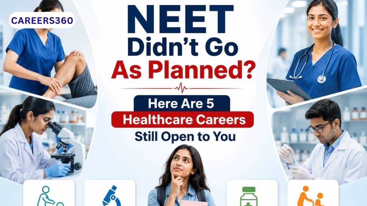 NEET Didn’t Go As Planned? Here Are 5 Healthcare Careers Still Open to You